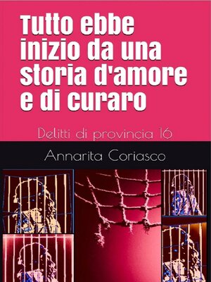 cover image of Tutto ebbe inizio da una storia d'amore e di curaro--Delitti di provincia 16